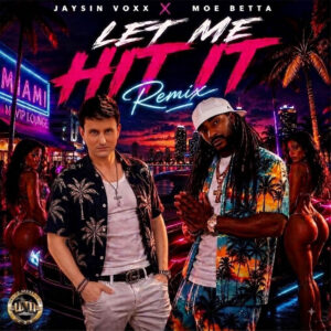 Jaysin Voxx & Moe Betta | Let Me Hit It (Remix)